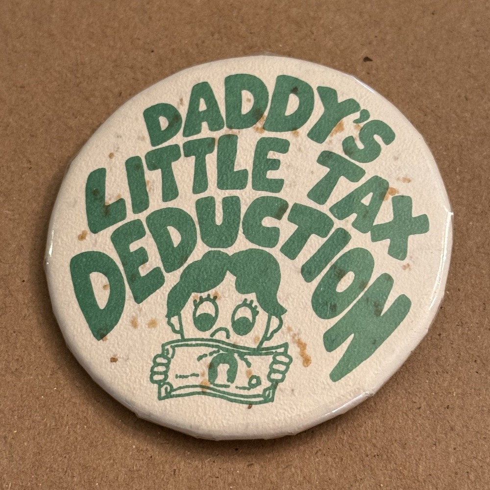 Daddy's Little Tax Deduction Vintage Pinback Button Pin Round Circle